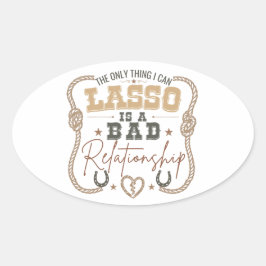 Het enige dat ik kan Lasso Grappig Westers ontwerp Ovale Sticker