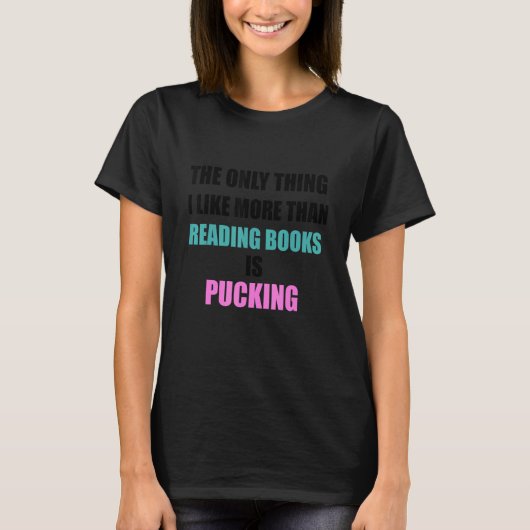 Het enige dat ik leuk vind, is meer dan lezen. t-shirt (Voorkant)