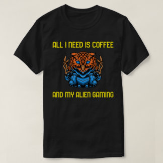 Het enige dat ik nodig heb is mijn koffie en mijn t-shirt