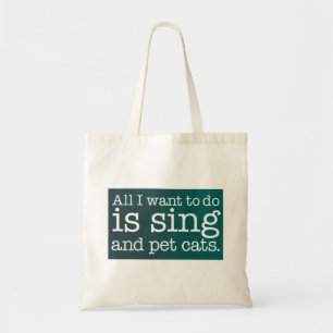 Het enige dat ik wil doen is zingen en katten aaie tote bag