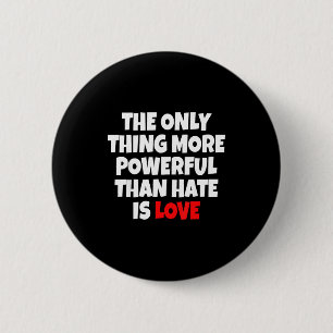 Het enige dat krachtiger is dan haat is liefde _9  ronde button 5,7 cm