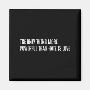 Het enige dat krachtiger is dan haat is liefde Het Magneet