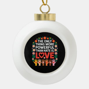 Het enige dat krachtiger is dan haat is liefde quo keramische bal ornament