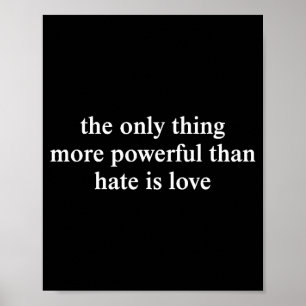 Het enige dat krachtiger is dan haat is liefde T-s Poster
