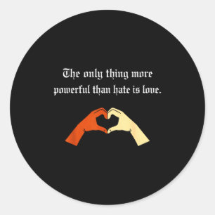 Het enige dat krachtiger is dan haat is liefde T-s Ronde Sticker