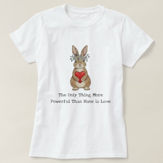 Het enige dat krachtiger is dan haat is liefde t-shirt (Design voorkant)