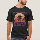 Het enige goede voorbeeld is een dead Bug Science  T-shirt (Voorkant)