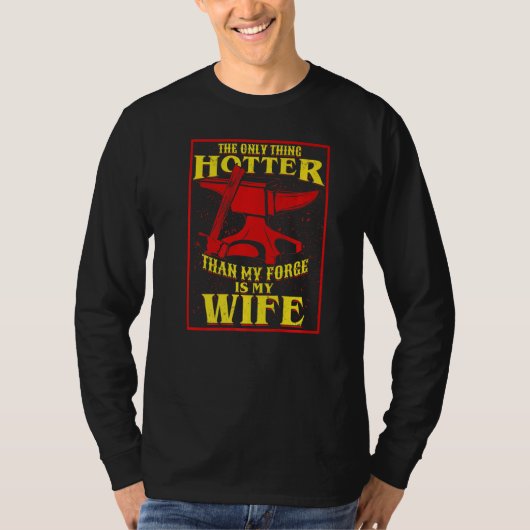 Het enige heter dan mijn forge is mijn vrouw Bla T-shirt (Voorkant)