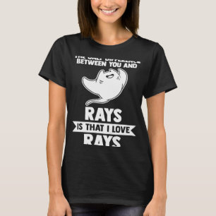 Het enige verschil tussen jou en stralen is dat ik t-shirt