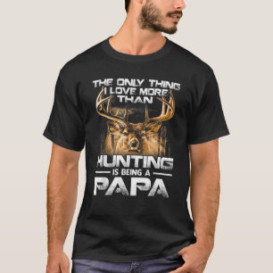 Het enige waar ik meer van hou dan van jagen is ee t-shirt