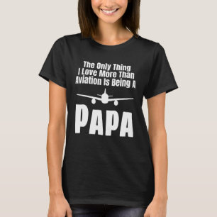 Het enige waar ik meer van hou dan van luchtvaart t-shirt