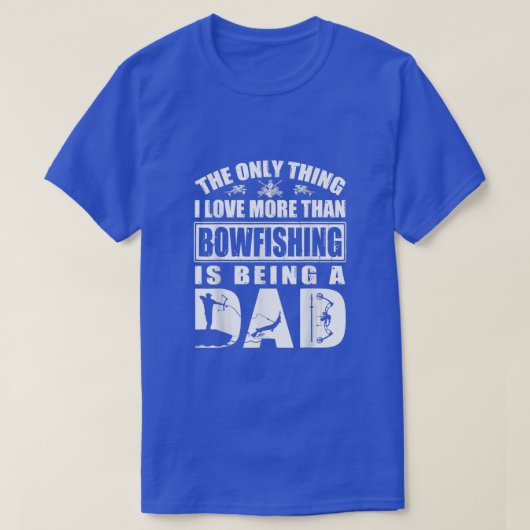 Het enige waar ik meer van houd dan Bowfish is bei T-shirt (Design voorkant)