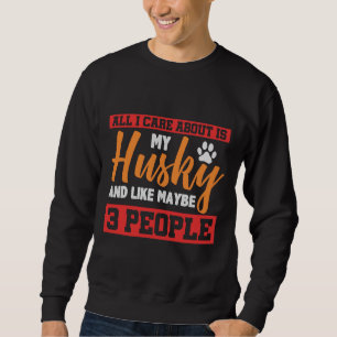 Het enige waar ik om geef is mijn husky en zoals m trui