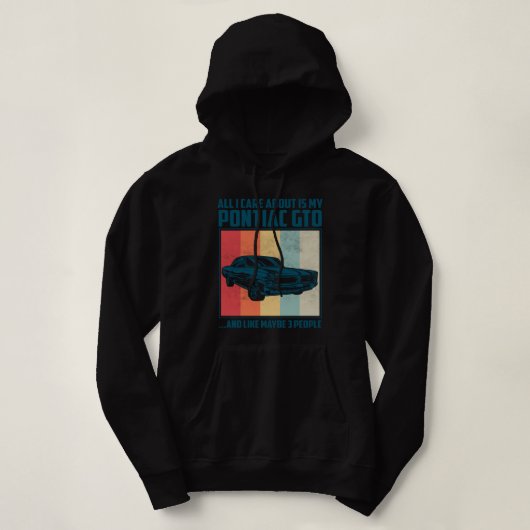 Het enige waar ik om geef is mijn Pontiac GTO en m Hoodie (Design voorkant)