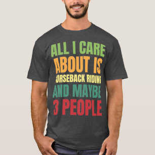 Het enige waar ik om geef is paardenrugleuning en  t-shirt
