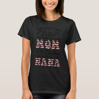 Het enige wat beter is dan jou als mijn moeder te  t-shirt