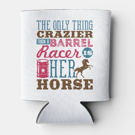 Het enige wat Crazier is dan Barrel Racer is haar Blikjeskoeler (Voorkant)