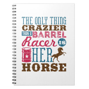 Het enige wat Crazier is dan Barrel Racer is haar Notitieboek