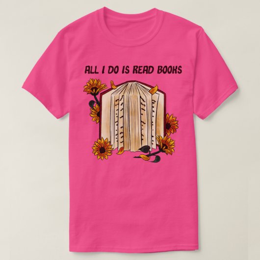 Het enige wat ik doe is boeken lezen t-shirt (Design voorkant)
