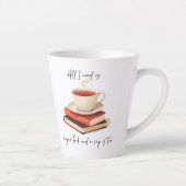 Het enige wat ik nodig heb is een goed boek en een latte mok (Rechts)