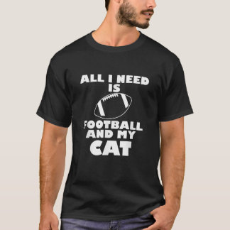 Het enige wat ik nodig heb is Football en mijn kat T-shirt