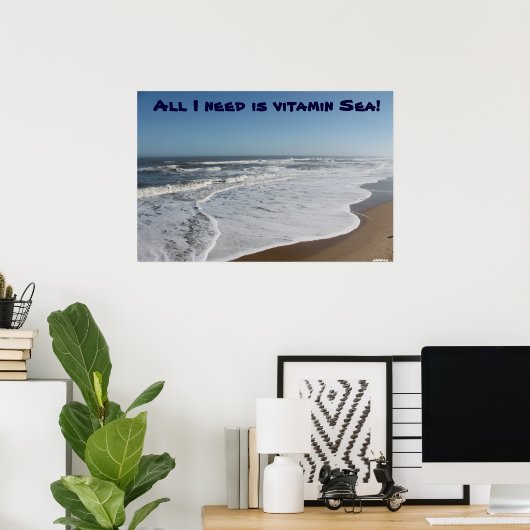 Het enige wat ik nodig heb is Vitamine Zee! Poster (Thuiskantoor)