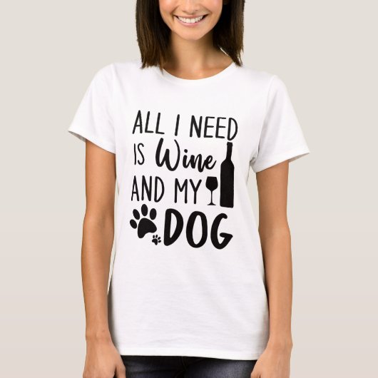 Het enige wat ik nodig heb is wijn en mijn hond. t-shirt (Voorkant)
