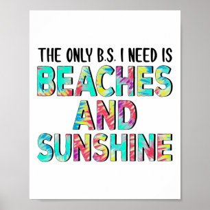 Het enige wat ik nodig heb zijn stranden en zon poster