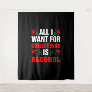 Het enige wat ik voor Kerstmis wil is alcohol Wandkleed