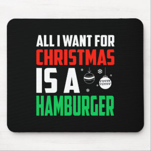 Het enige wat ik voor Kerstmis wil is een hamburge Muismat