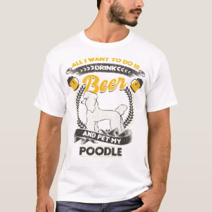 Het enige wat ik wil doen is Drink bier en eten T-shirt