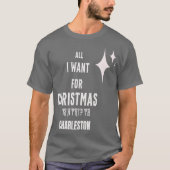 Het enige wat ik wil is een reis naar Charleston T-shirt (Voorkant)