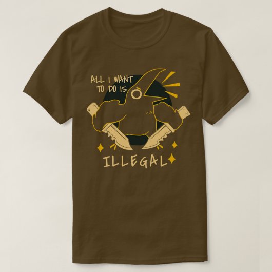 Het enige wat ik wil is illegaal t-shirt (Design voorkant)