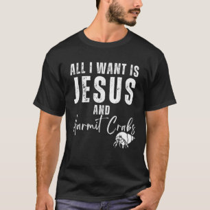 Het enige wat ik wil is Jesus en Hermit Krabs Chri T-shirt