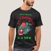 Het enige wat ik wil met kerst is een ufo t-shirt (Voorkant)