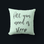 Het enige wat je nodig hebt is een slaapkussen kussen<br><div class="desc">Het enige wat je nodig hebt is slaap: een perfecte quote voor een heerlijk kussen.</div>