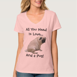 Het enige wat je nodig hebt is liefde en een pug.  t-shirt