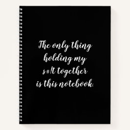 Het enige wat mijn s# bij elkaar houdt, is deze no notitieboek