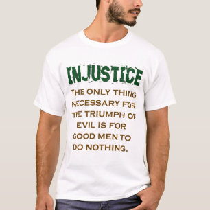 Het enige wat nodig is voor de triomf - Injusti T-shirt