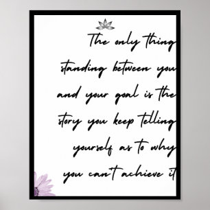 Het enige wat tussen jou en je doel staat poster