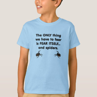 Het enige wat we moeten vrezen is angst voor zichz t-shirt
