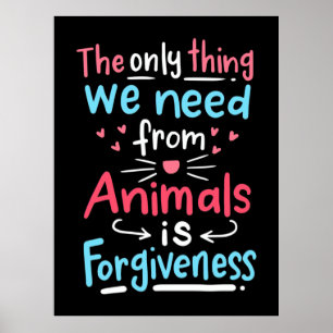 Het enige wat we van dieren nodig hebben is vergev poster