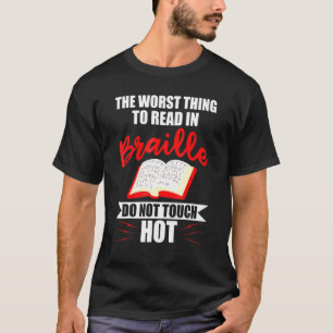 Het ergste wat je in braille Blind kunt lezen T-shirt