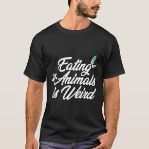 Het eten van dieren is raar, vegetarisch grappig, t-shirt