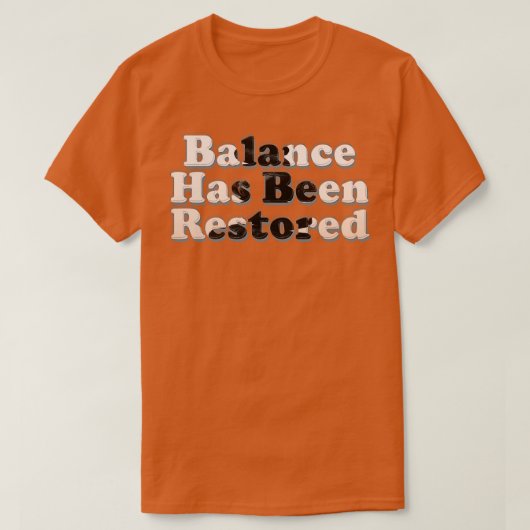 Het evenwicht is hersteld t-shirt (Design voorkant)