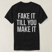Het faken tot u het Gezegde van het het vertrouwen T-shirt (Design voorkant)