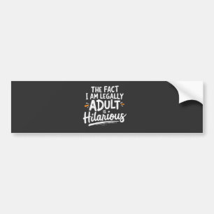 Het feit dat ik een volwassene ben, is hilarisch: bumpersticker