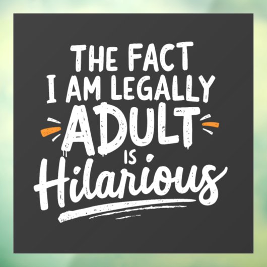 Het feit dat ik een volwassene ben, is hilarisch: raamsticker (Vel 3)