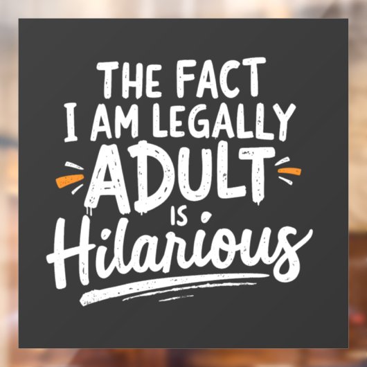 Het feit dat ik een volwassene ben, is hilarisch: raamsticker (Vel 2)