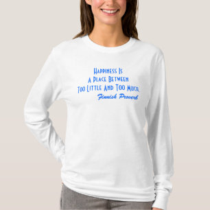 Het Finse Proverb T-Shirt Geluk is een plek om te 